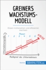 Greiners Wachstumsmodell : Krisen vorhersehen und effizienter wachsen - eBook