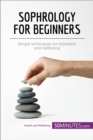 Sophrology for Beginners : Simple techniques for relaxation and wellbeing - eBook