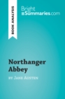 Northanger Abbey by Jane Austen (Book Analysis) : Detailed Summary, Analysis and Reading Guide - eBook
