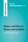 Down and Out in Paris and London by George Orwell (Book Analysis) : Detailed Summary, Analysis and Reading Guide - eBook