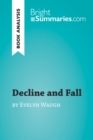 Decline and Fall by Evelyn Waugh (Book Analysis) : Detailed Summary, Analysis and Reading Guide - eBook