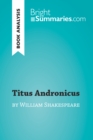 Titus Andronicus by William Shakespeare (Book Analysis) : Detailed Summary, Analysis and Reading Guide - eBook