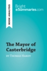 The Mayor of Casterbridge by Thomas Hardy (Book Analysis) : Detailed Summary, Analysis and Reading Guide - eBook