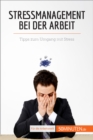 Stressmanagement bei der Arbeit : Tipps zum Umgang mit Stress - eBook
