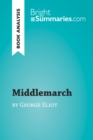 Middlemarch by George Eliot (Book Analysis) : Detailed Summary, Analysis and Reading Guide - eBook
