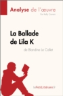 La Ballade de Lila K de Blandine Le Callet (Analyse de l'oeuvre) : Analyse complete et resume detaille de l'oeuvre - eBook