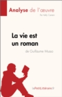 La vie est un roman de Guillaume Musso (Analyse de l'œuvre) : Resume complet et analyse detaillee de l'oeuvre - eBook