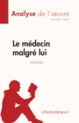 Le medecin malgre lui de Moliere (Analyse de l'œuvre) : Resume complet et analyse detaillee de l'oeuvre - eBook