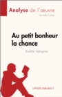 Au petit bonheur la chance d'Aurelie Valognes (Analyse de l'œuvre) : Resume complet et analyse detaillee de l'oeuvre - eBook