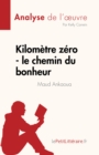Kilometre zero - le chemin du bonheur de Maud Ankaoua (Analyse de l'œuvre) : Resume complet et analyse detaillee de l'oeuvre - eBook