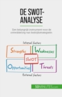 De SWOT-analyse : Een belangrijk instrument voor de ontwikkeling van bedrijfsstrategieen - eBook