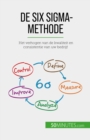 De Six Sigma-methode : Het verhogen van de kwaliteit en consistentie van uw bedrijf - eBook