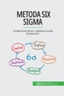 Metoda Six Sigma : Zwiekszanie jakosci i spojnosci swojej dzialalnosci - eBook