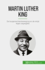 Martin Luther King : De burgerrechtenbeweging en de strijd tegen segregatie - eBook