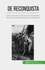 De Reconquista : Zeven eeuwen strijd voor de christelijke herovering van het Iberisch schiereiland - eBook