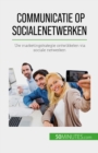 Communicatie op sociale netwerken : Uw marketingstrategie ontwikkelen via sociale netwerken - eBook