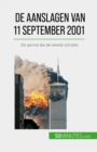De aanslagen van 11 september 2001 : De aanval die de wereld schokte - eBook