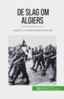 De slag om Algiers : Algerije's onafhankelijkheidsstrijd - eBook