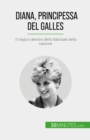 Diana, Principessa del Galles : Il tragico destino della fidanzata della nazione - eBook