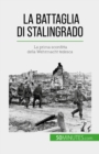 La battaglia di Stalingrado : La prima sconfitta della Wehrmacht tedesca - eBook