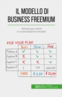 Il modello di business freemium : Attirare piu clienti e incrementare le vendite - eBook