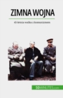 Zimna wojna : 45-letnia walka z komunizmem - eBook