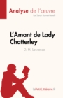L'Amant de Lady Chatterley de D. H. Lawrence (Analyse de l'œuvre) : Resume complet et analyse detaillee de l'œuvre - eBook