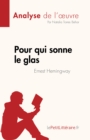 Pour qui sonne le glas de Ernest Hemingway (Analyse de l'œuvre) : Resume complet et analyse detaillee de l'œuvre - eBook