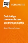 Gelukkige mensen lezen en drinken koffie van Agnes Martin-Lugand (Boekanalyse) : Volledige analyse en gedetailleerde samenvatting van het werk - eBook