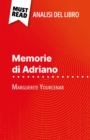 Memorie di Adriano di Marguerite Yourcenar (Analisi del libro) : Analisi completa e sintesi dettagliata del lavoro - eBook