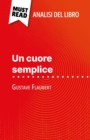 Un cuore semplice di Gustave Flaubert (Analisi del libro) : Analisi completa e sintesi dettagliata del lavoro - eBook