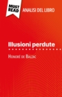 Illusioni perdute di Honore de Balzac (Analisi del libro) : Analisi completa e sintesi dettagliata del lavoro - eBook