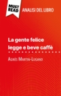 La gente felice legge e beve caffe di Agnes Martin-Lugand (Analisi del libro) : Analisi completa e sintesi dettagliata del lavoro - eBook