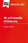 W, o il ricordo d'infanzia di Georges Perec (Analisi del libro) : Analisi completa e sintesi dettagliata del lavoro - eBook