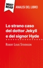 Lo strano caso del dottor Jekyll e del signor Hyde di Robert Louis Stevenson (Analisi del libro) : Analisi completa e sintesi dettagliata del lavoro - eBook
