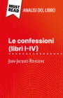 Le confessioni (libri I-IV) di Jean-Jacques Rousseau (Analisi del libro) : Analisi completa e sintesi dettagliata del lavoro - eBook