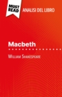 Macbeth di William Shakespeare (Analisi del libro) : Analisi completa e sintesi dettagliata del lavoro - eBook