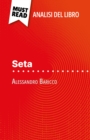 Seta di Alessandro Baricco (Analisi del libro) : Analisi completa e sintesi dettagliata del lavoro - eBook