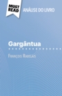 Gargantua de Francois Rabelais (Analise do livro) : Analise completa e resumo pormenorizado do trabalho - eBook