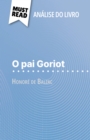 O pai Goriot de Honore de Balzac (Analise do livro) : Analise completa e resumo pormenorizado do trabalho - eBook
