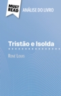 Tristao e Isolda de Rene Louis (Analise do livro) : Analise completa e resumo pormenorizado do trabalho - eBook