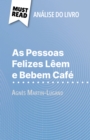 As Pessoas Felizes Leem e Bebem Cafe de Agnes Martin-Lugand (Analise do livro) : Analise completa e resumo pormenorizado do trabalho - eBook