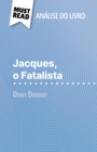 Jacques, o Fatalista de Denis Diderot (Analise do livro) : Analise completa e resumo pormenorizado do trabalho - eBook
