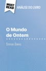 O Mundo de Ontem de Stefan Zweig (Analise do livro) : Analise completa e resumo pormenorizado do trabalho - eBook