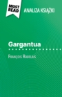 Gargantua ksiazka Francois Rabelais (Analiza ksiazki) : Pelna analiza i szczegolowe podsumowanie pracy - eBook