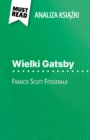 Wielki Gatsby ksiazka Francis Scott Fitzgerald (Analiza ksiazki) : Pelna analiza i szczegolowe podsumowanie pracy - eBook