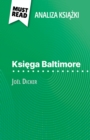 Ksiega Baltimore ksiazka Joel Dicker (Analiza ksiazki) : Pelna analiza i szczegolowe podsumowanie pracy - eBook