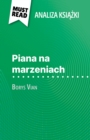 Piana na marzeniach ksiazka Borys Vian (Analiza ksiazki) : Pelna analiza i szczegolowe podsumowanie pracy - eBook