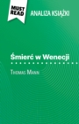 Smierc w Wenecji ksiazka Thomas Mann (Analiza ksiazki) : Pelna analiza i szczegolowe podsumowanie pracy - eBook