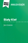 Bialy Kiel ksiazka Jack London (Analiza ksiazki) : Pelna analiza i szczegolowe podsumowanie pracy - eBook